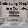 Minimalism: Embracing simplicity in a complex world