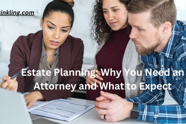 Estate planning: Why You need an attorney and what to expect